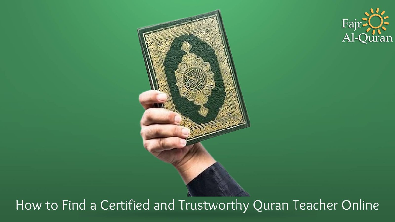 How to Find a Certified and Trustworthy Quran Teacher Online