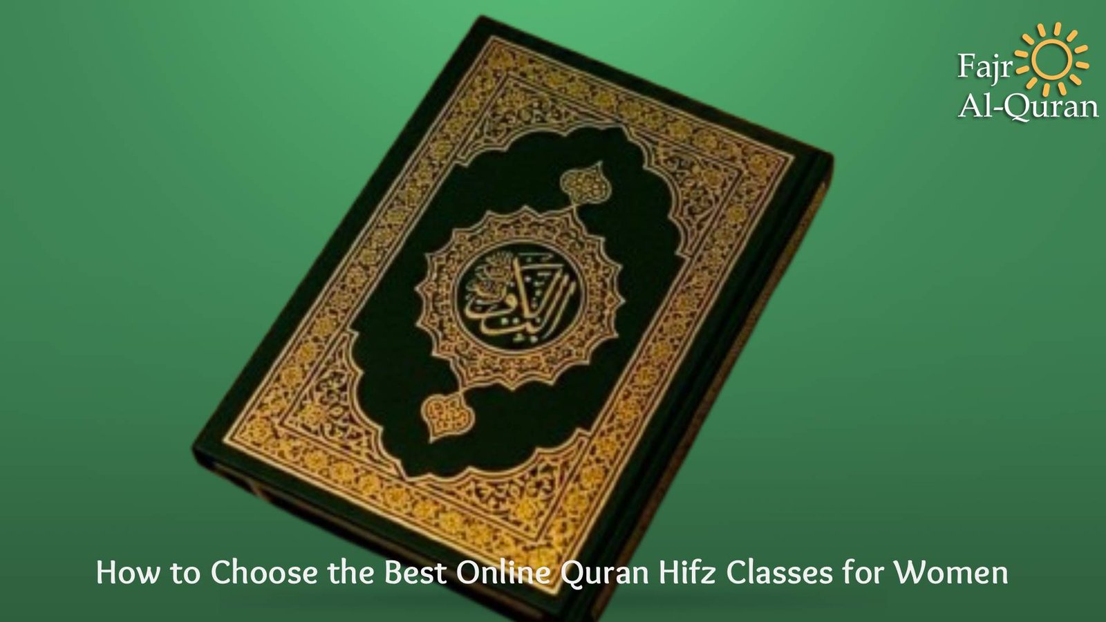 How to Choose the Best Online Quran Hifz Classes for Women