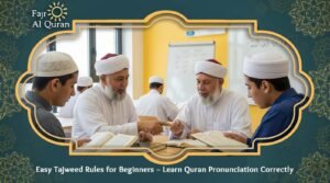 Easy Tajweed Rules for Beginners – Learn Quran Pronunciation Correctly