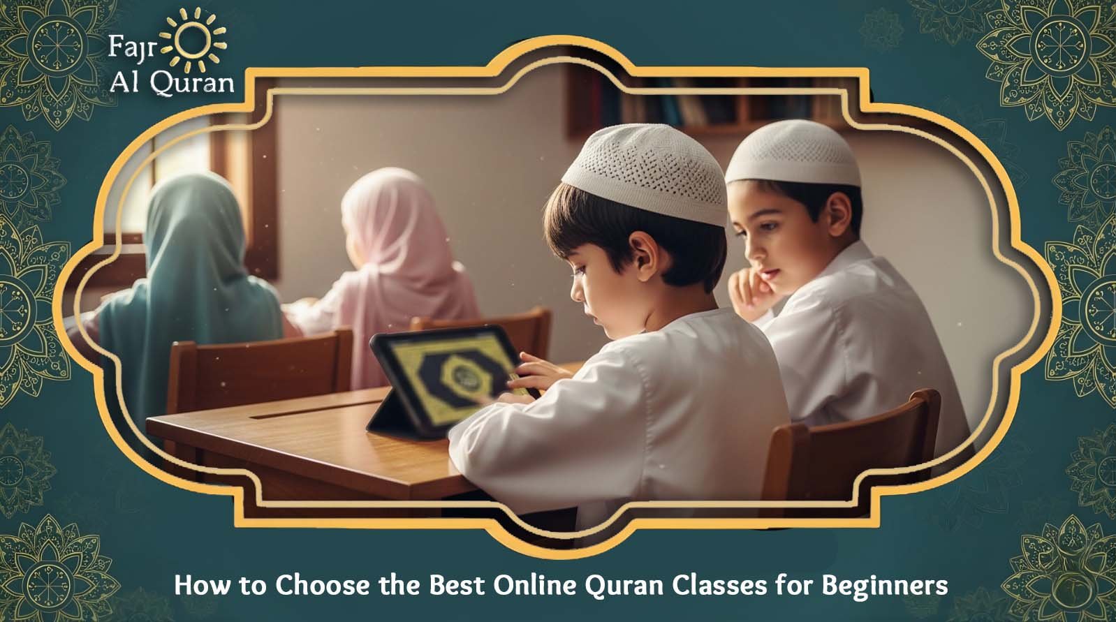 How to Choose the Best Online Quran Classes for Beginners