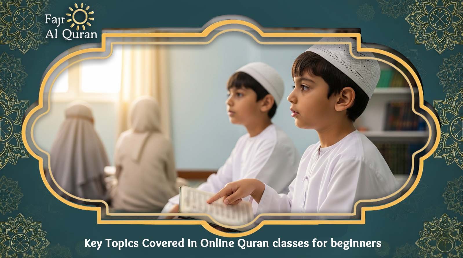 Key Topics Covered in Online Quran classes for beginners: